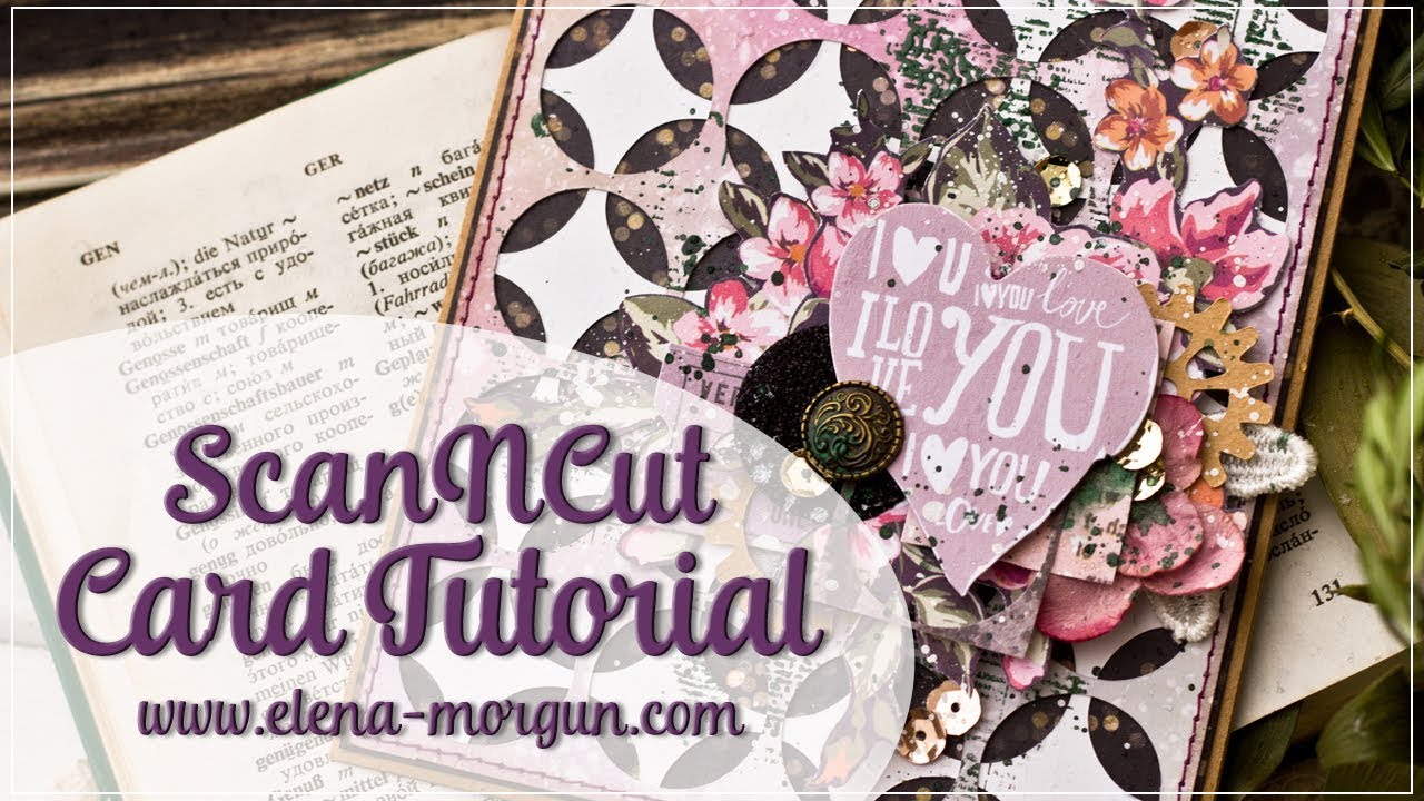 Scrapbooking | ScanNcut Card Tutorial by Elena Morgun