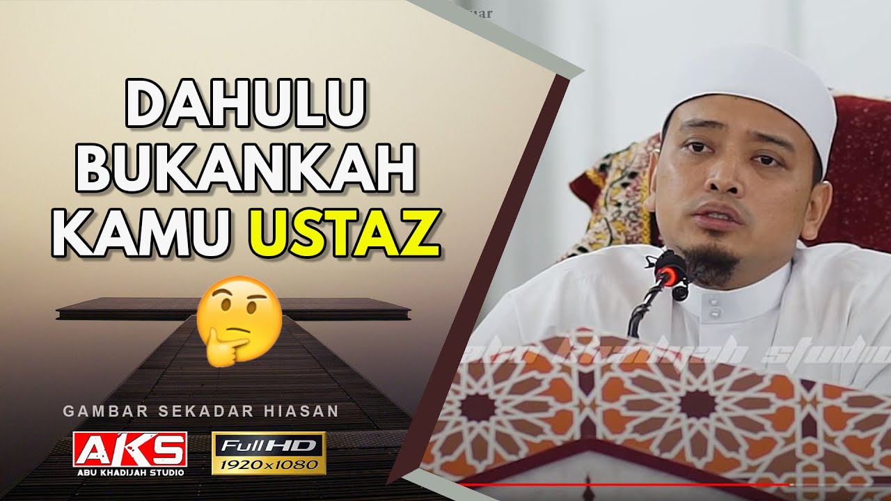 55 | Dahulu Bukankah Kamu USTAZ ? | Ustaz Wadi Annuar