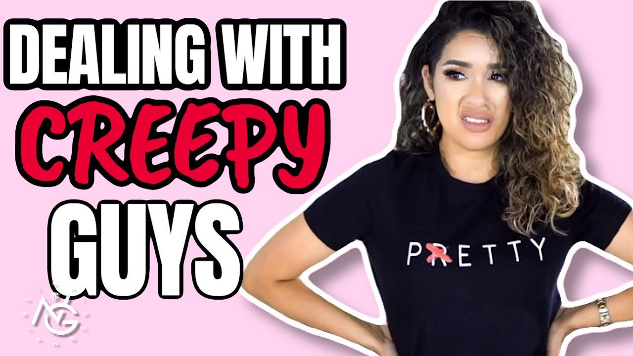 HOW TO DEAL WITH CREEPY GUYS