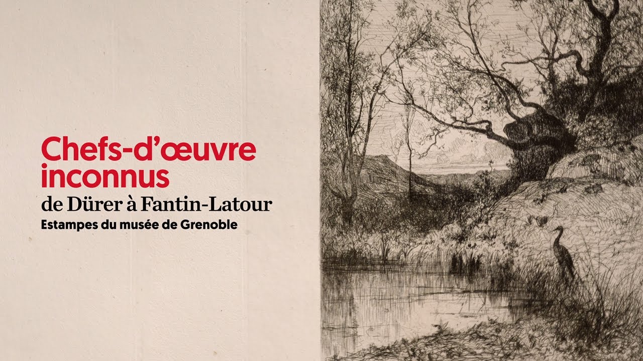 Chefs-d'&oelig;uvre inconnus de D&uuml;rer &agrave; Fantin-Latour. Estampes du mus&eacute;e de Grenoble