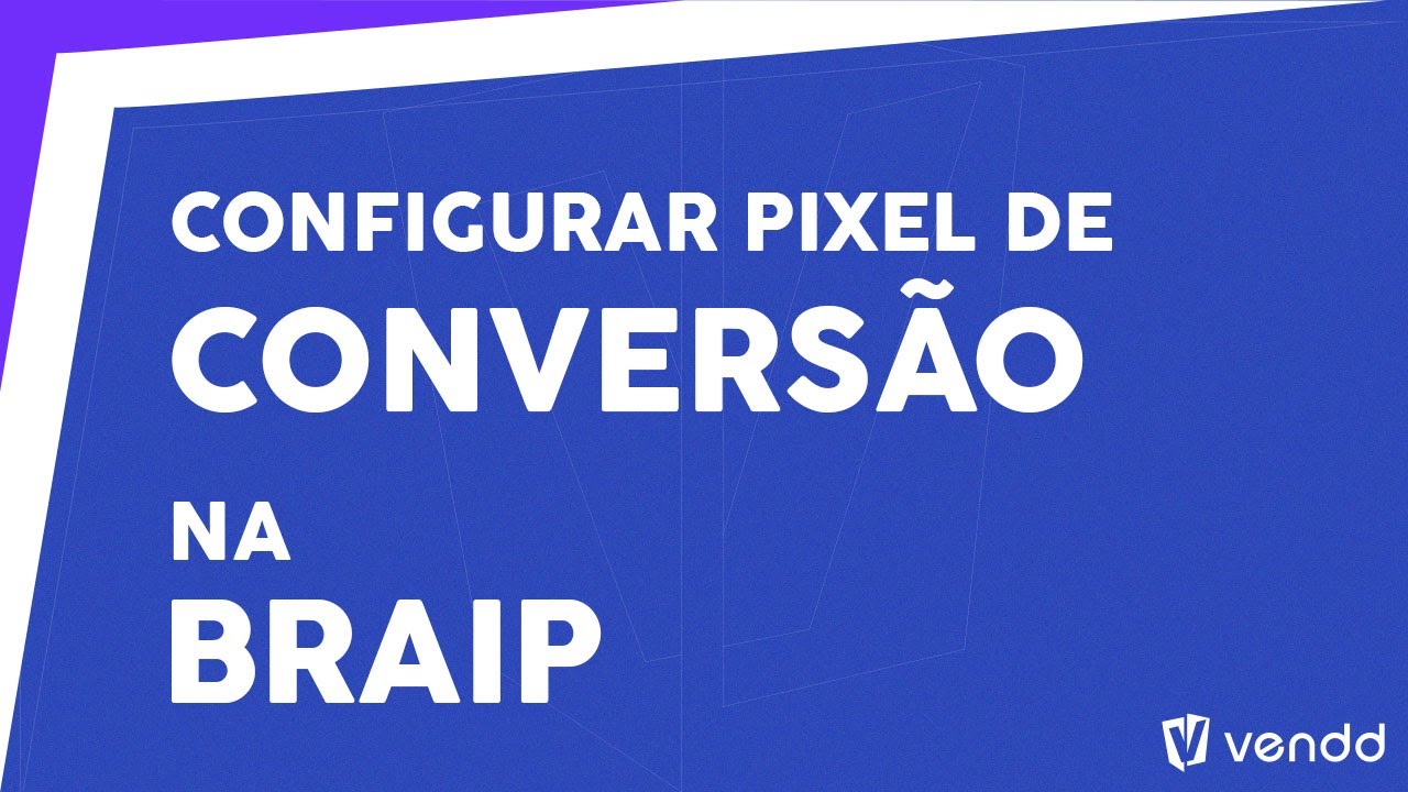 Configurar pixel de convers&atilde;o na Braip (Google Ads + Facebook Ads) 2023