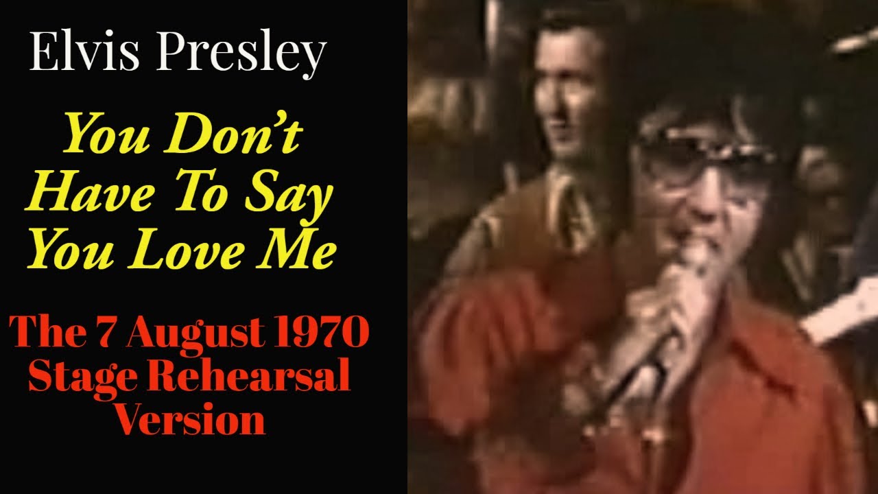 Elvis Presley - You Don't Have To Say You Love Me - 7 August 1970 - Stage Rehearsal