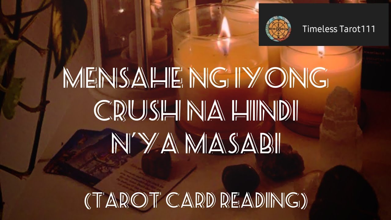 MENSAHE NG IYONG CRUSH NA HINDI N'YA MASABI | TAROT CARD READING | TIMELESS READING