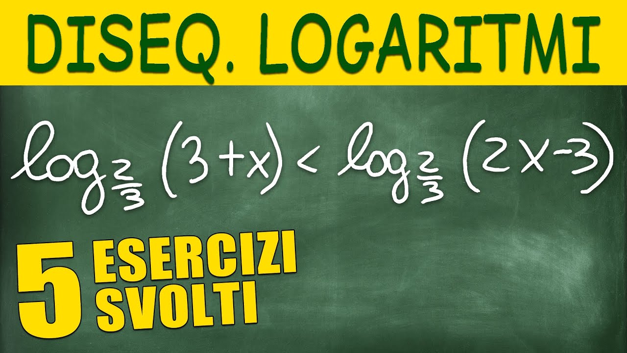 Impara Facilmente come Risolvere Disequazioni Logaritmiche - 5 Esercizi Svolti