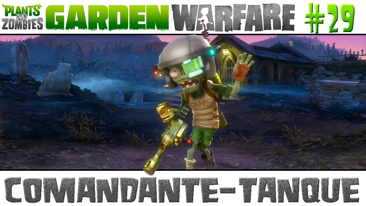Plants vs. Zombies Garden Warfare #29 - Comandante-Tanque