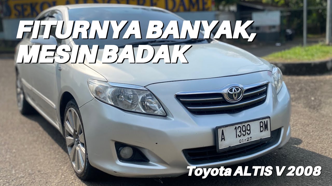 REVIEW DAN JUAL TOYOTA ALTIS V 2008 | Fiturnya Banyak, Mesin Badak