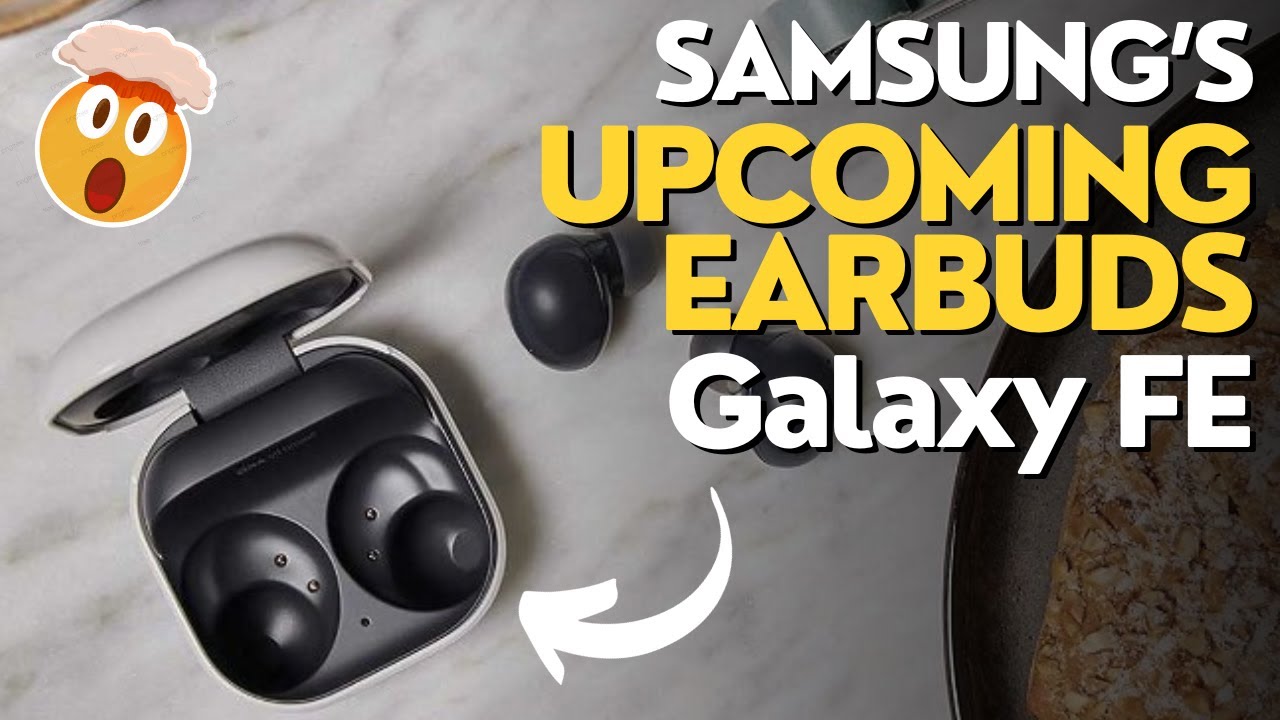 Samsung Galaxy Buds FE - LEAKS Revealed Everything About SAMSUNG Upcoming EARBUDS !!