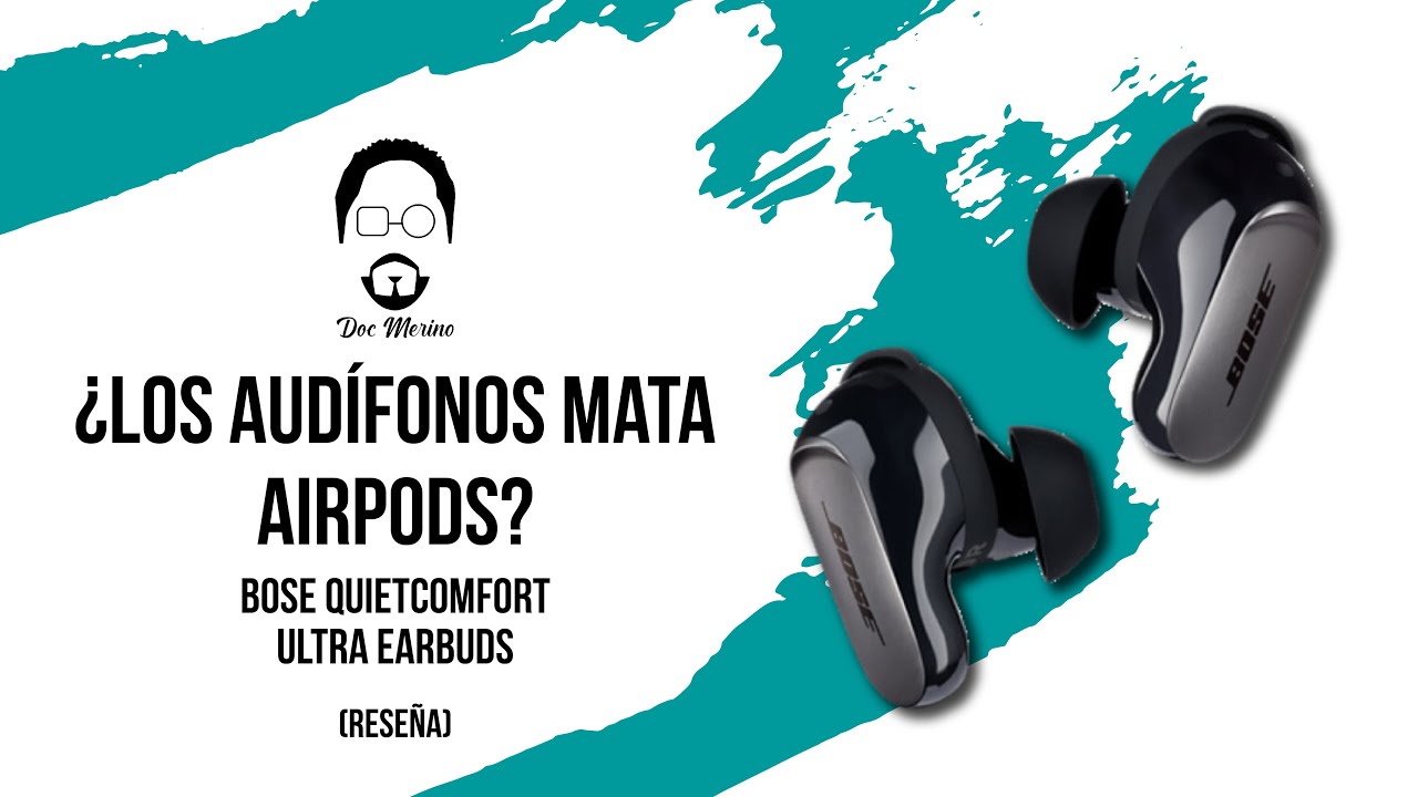 ¿Los audífonos mata AirPods? Bose QuietComfort Ultra Earbuds