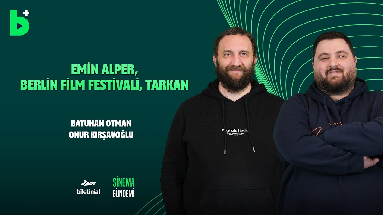 Emin Alper, Berlin Film Festivali, Tarkan I Sinema Gündemi #31