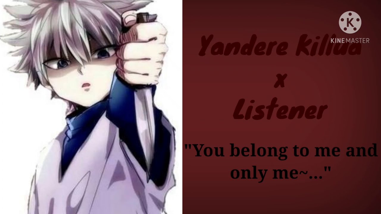{¡Yandere¡}Killua x Listener
