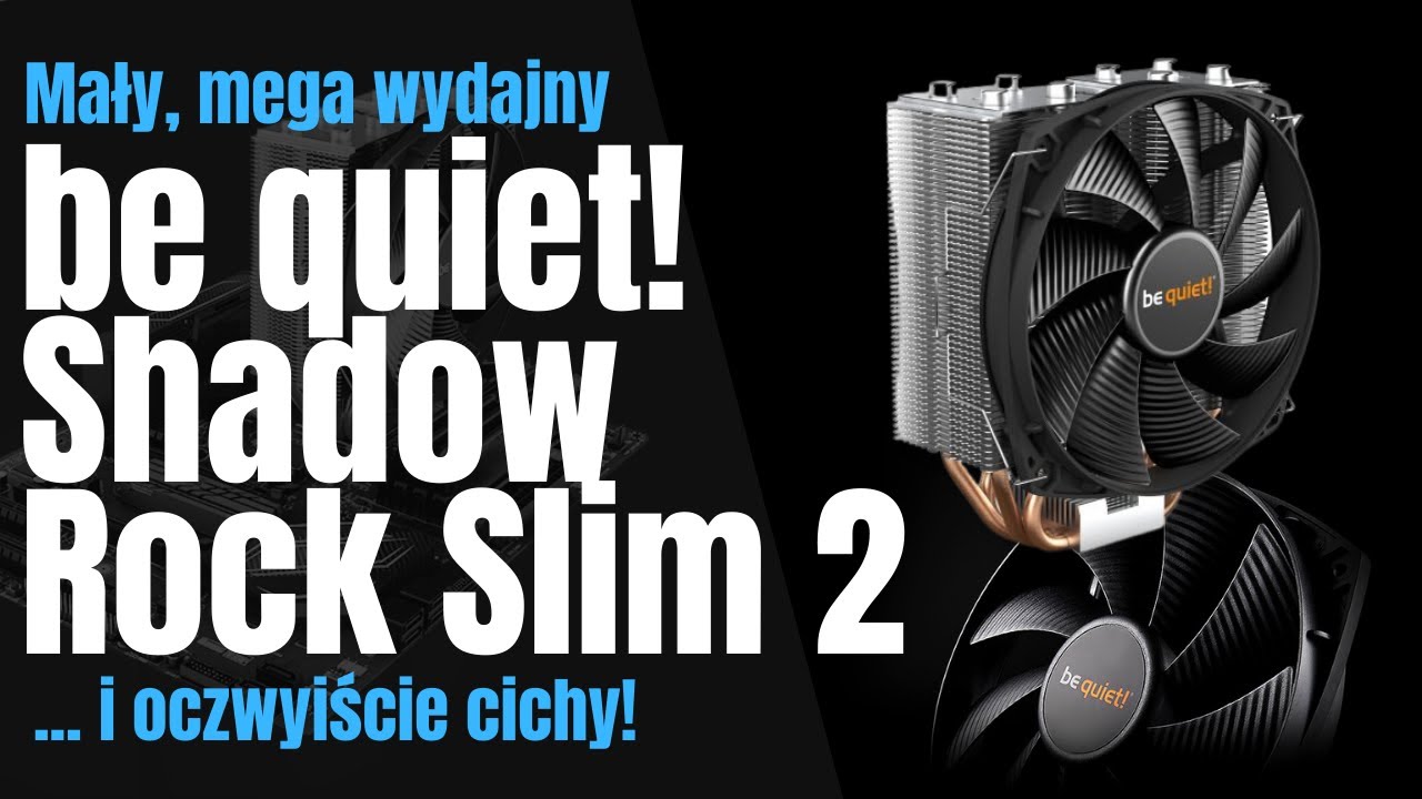 Be quiet ma nowego małego! Czy Shadow Rock Slim 2 daje radę?