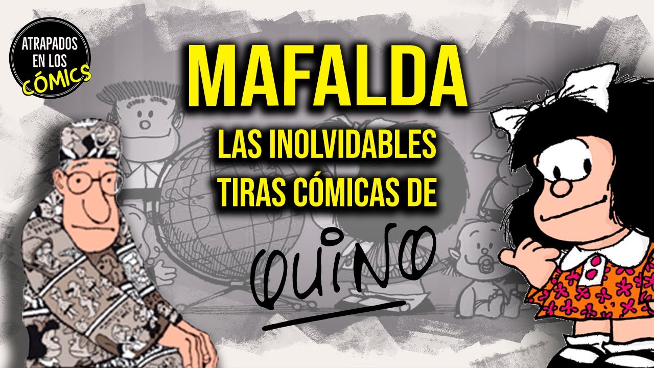 Mafalda Las inolvidables tiras cómicas de Quino