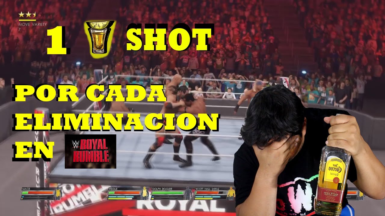 ME TOMO UN SHOT DE TEQUILA POR CADA ELIMINACION EN ROYAL RUMBLE WWE 2K22