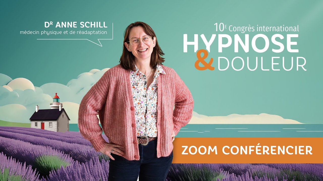 Zoom conférencier : Dr Anne Schill - Congrès Hypnose & Douleur 2026