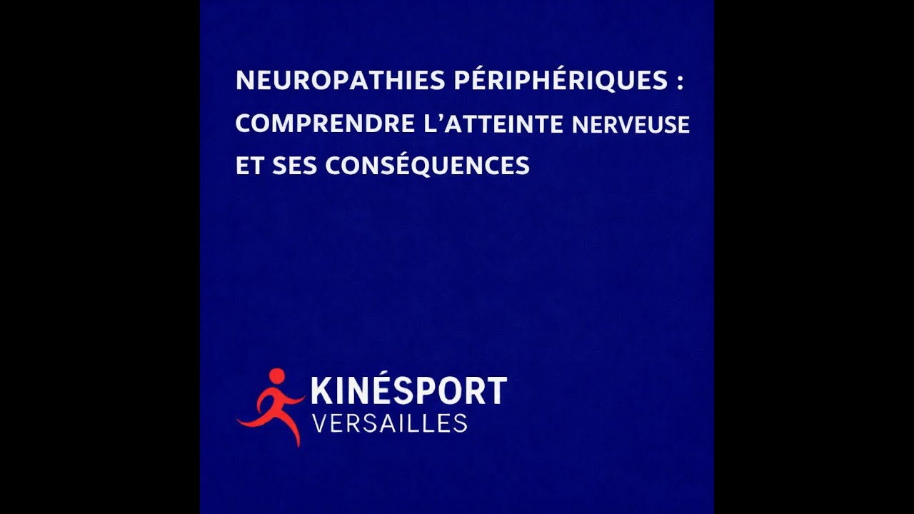 Neuropathies périphériques   comprendre l’atteinte nerveuse et ses conséquences kinesport versailles