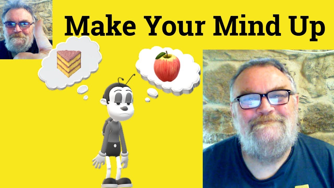 🔵 Make Up Your Mind Meaning - Make Your Mind Up Definition - Make Up One's Mind Defined
