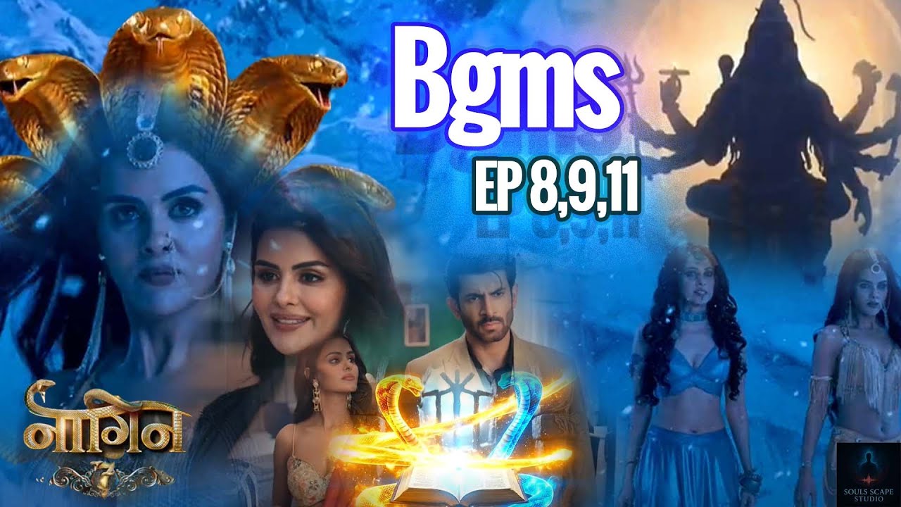 Naagin 7 (Ep 08,09,11) Bgms