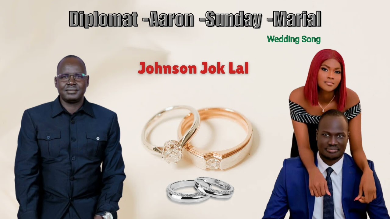 Johnson Jok Lal - Diplomat ~ Aaron~ Sunday ~Marial ~wedding song (2025)
