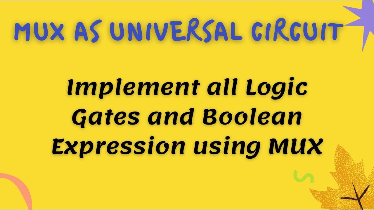 MUX as Universal Circuits | Logic Gates using MUX | Implement Boolean Expression using MUX