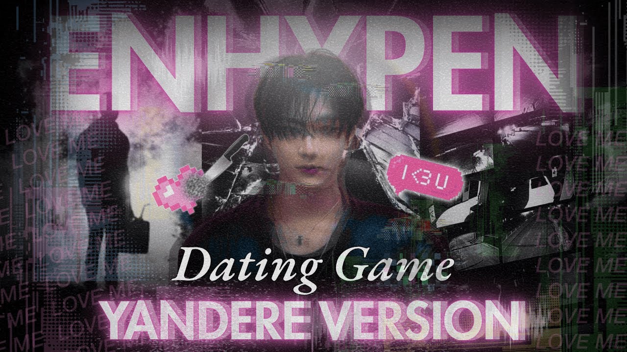 ENHYPEN Dating Game  : Yandere Version