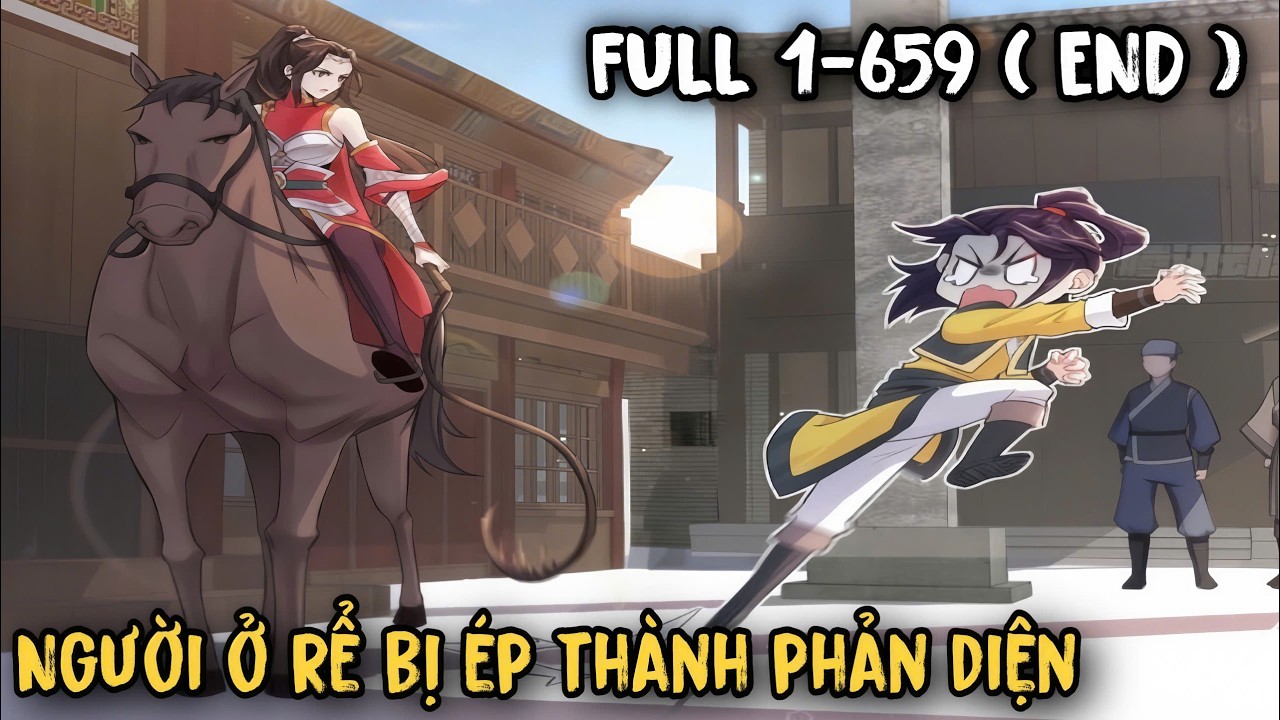 NGƯỜI Ở RỂ BỊ ÉP THÀNH PHẢN DIỆN ( Full 1-659 END ) Review Truyện