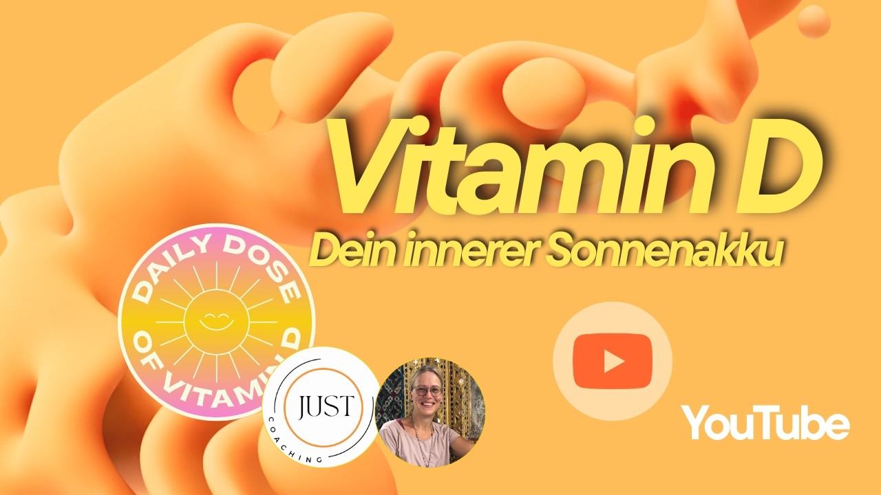 Vitamin D: Dein innerer Sonnenakku für Knochen, Muskeln & Immunsystem | Just Coaching | Andrea Just