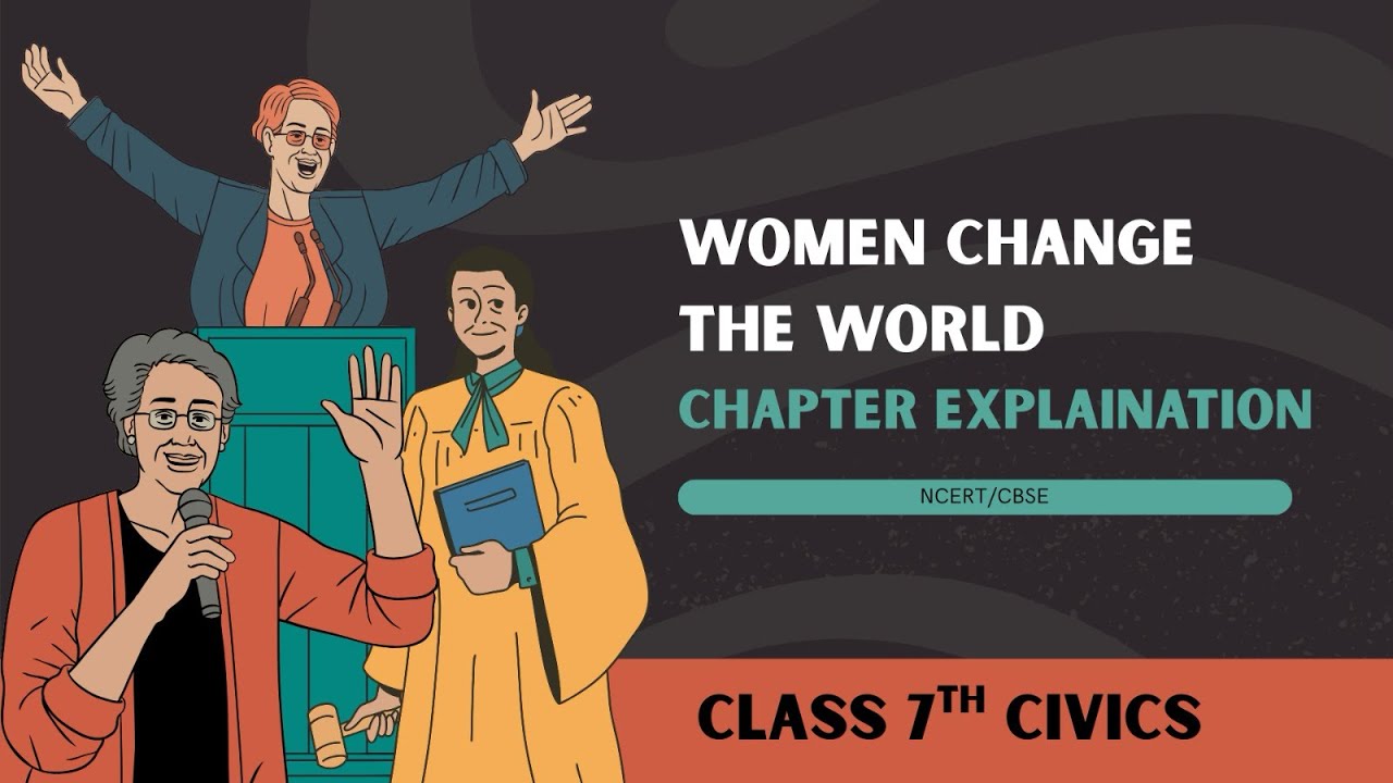 Women Change the World | Class - 7 Civics, Chapter 5 | CBSE 