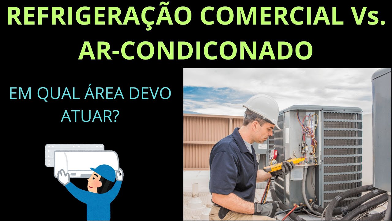 Refrigeração Comercial Vs. Ar-Condicionado