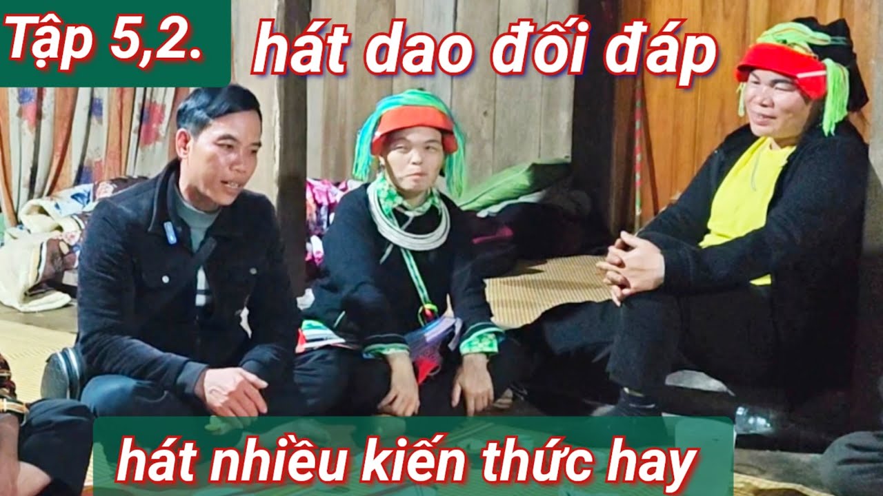 Tập 5,2; hát dao đối đáp nhiều kiến thức hay, bố Thị với bà Bằng tại nhà Hiệp bủ