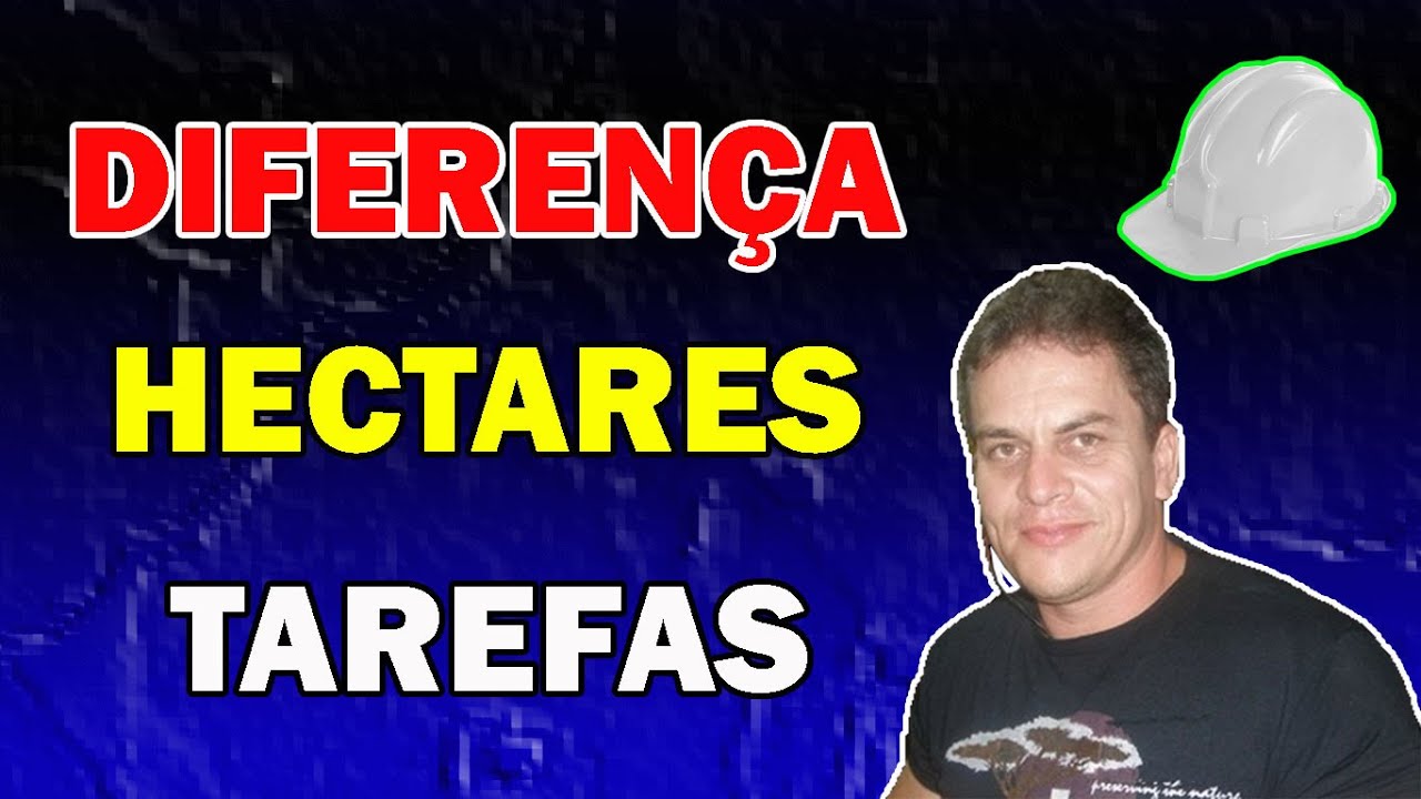 QUAL É A DIFERENÇA DE HECTARES E TAREFAS | Eng. CarlosRods