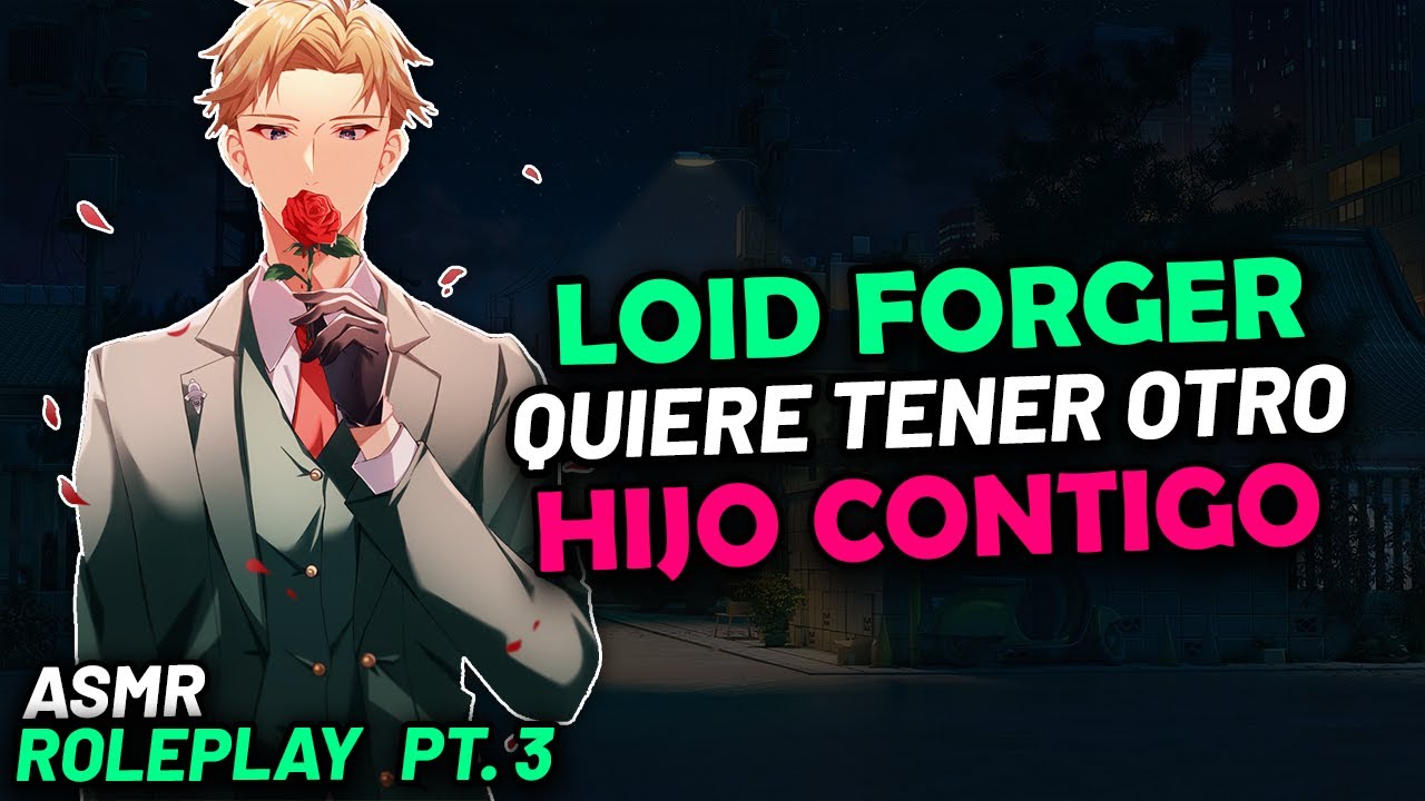 LOID FORGER QUIERE TENER OTRO HIJO CONTIGO | ASMR Roleplay | Loid Forger ASMR | ASMR Anime Español