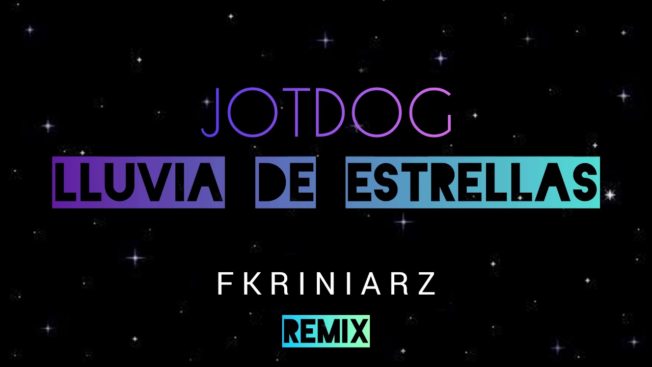 Jotdog - Lluvia De Estrellas (Fkriniarz Remix)