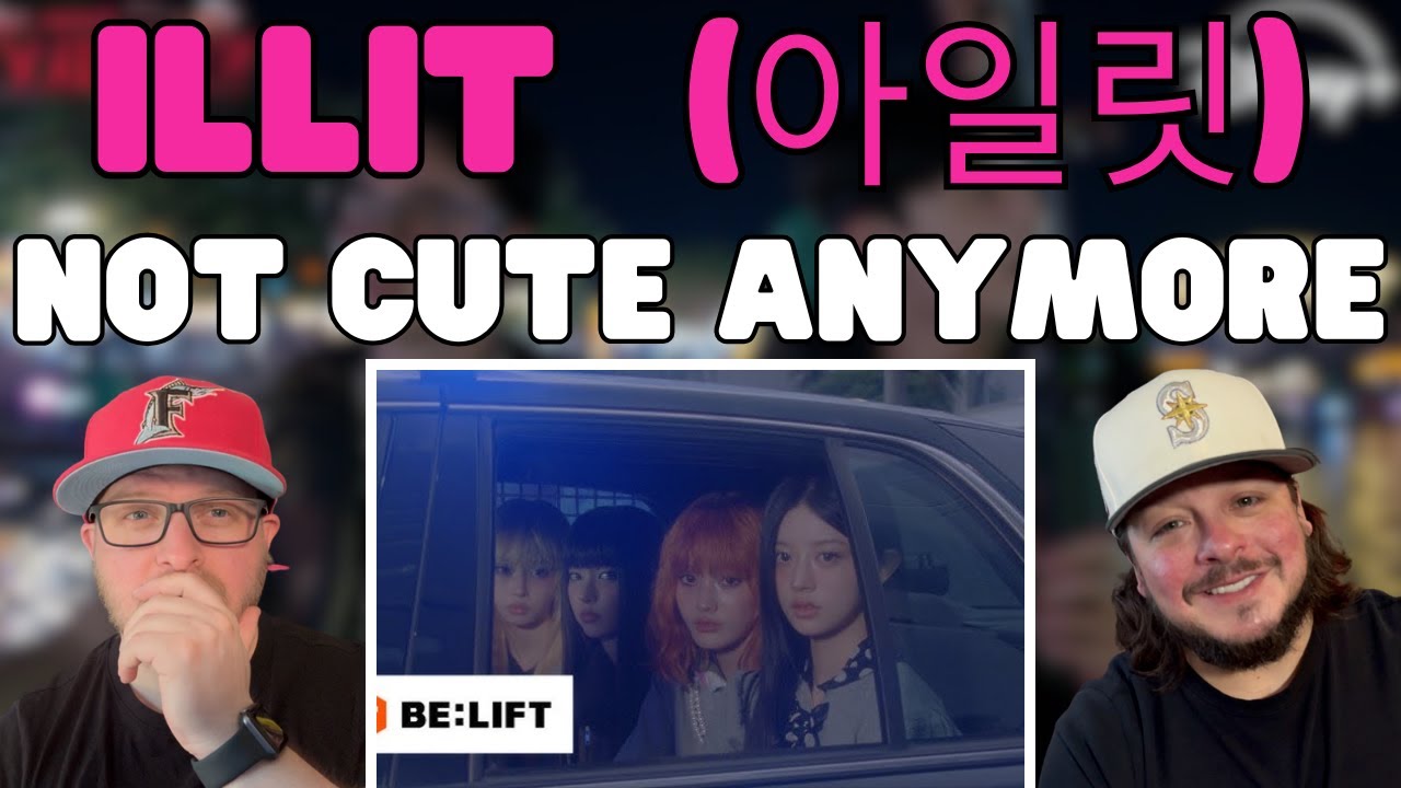 ILLIT (아일릿) 'NOT CUTE ANYMORE’ - REACTION