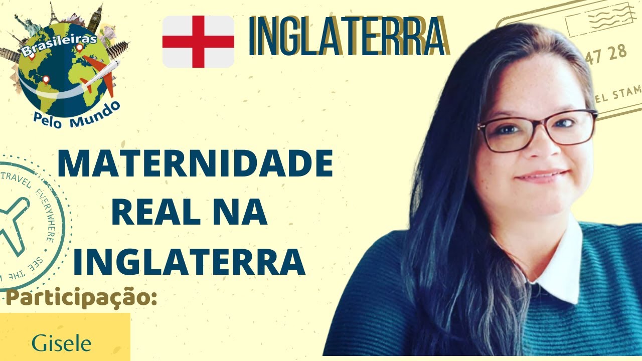 Inglaterra - Maternidade na Inglaterra | Youtubers Brasileiras Pelo Mundo
