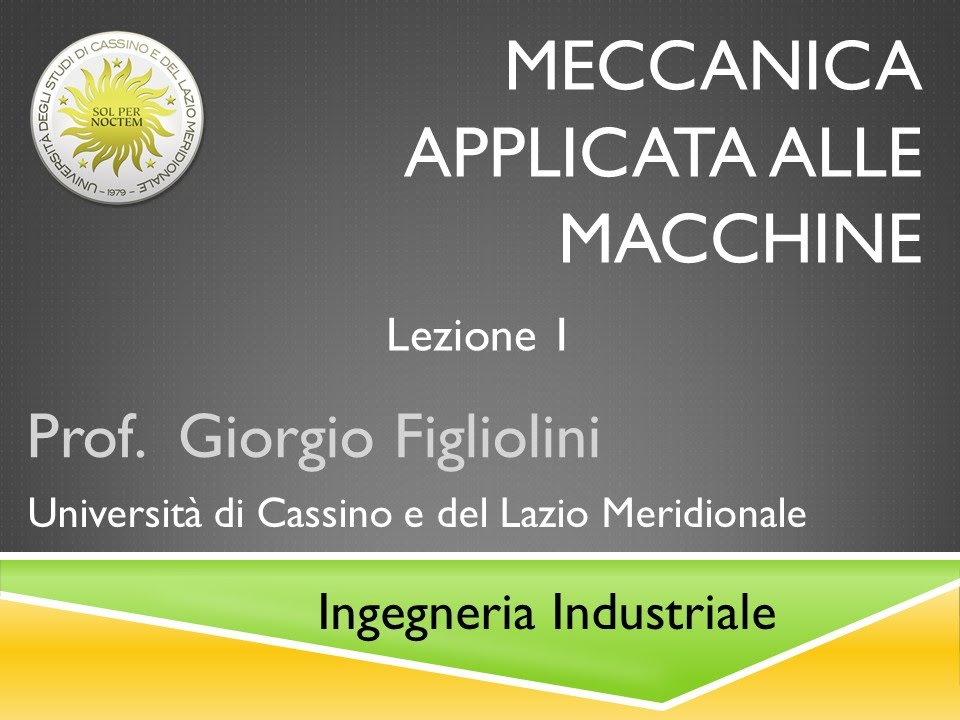 Meccanica applicata alle macchine Lezione 1