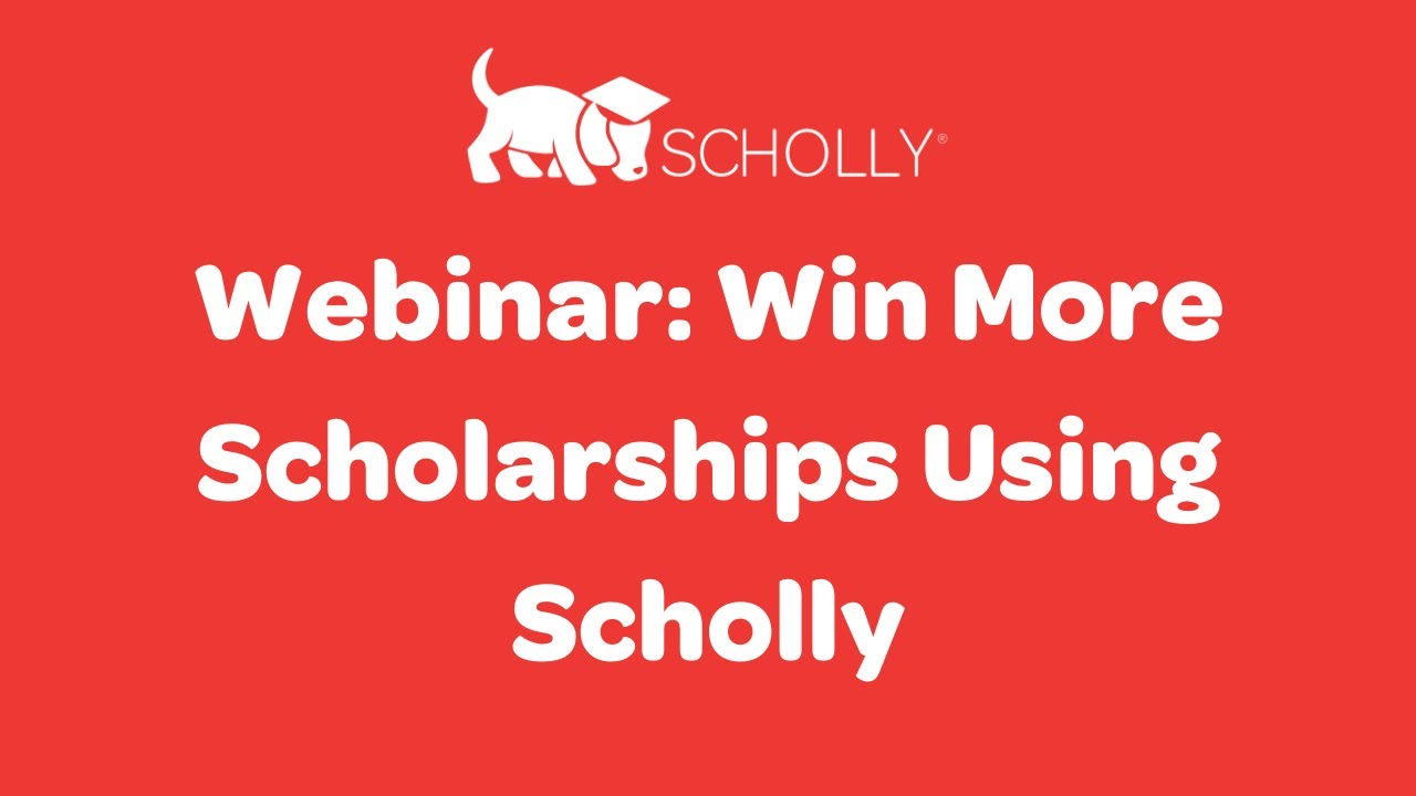 Scholarship Webinar - How to Win More Scholarships Using Scholly