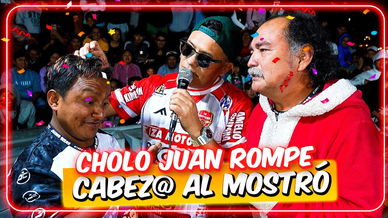 Cholo Juan rompe cabez@ al Mostrito