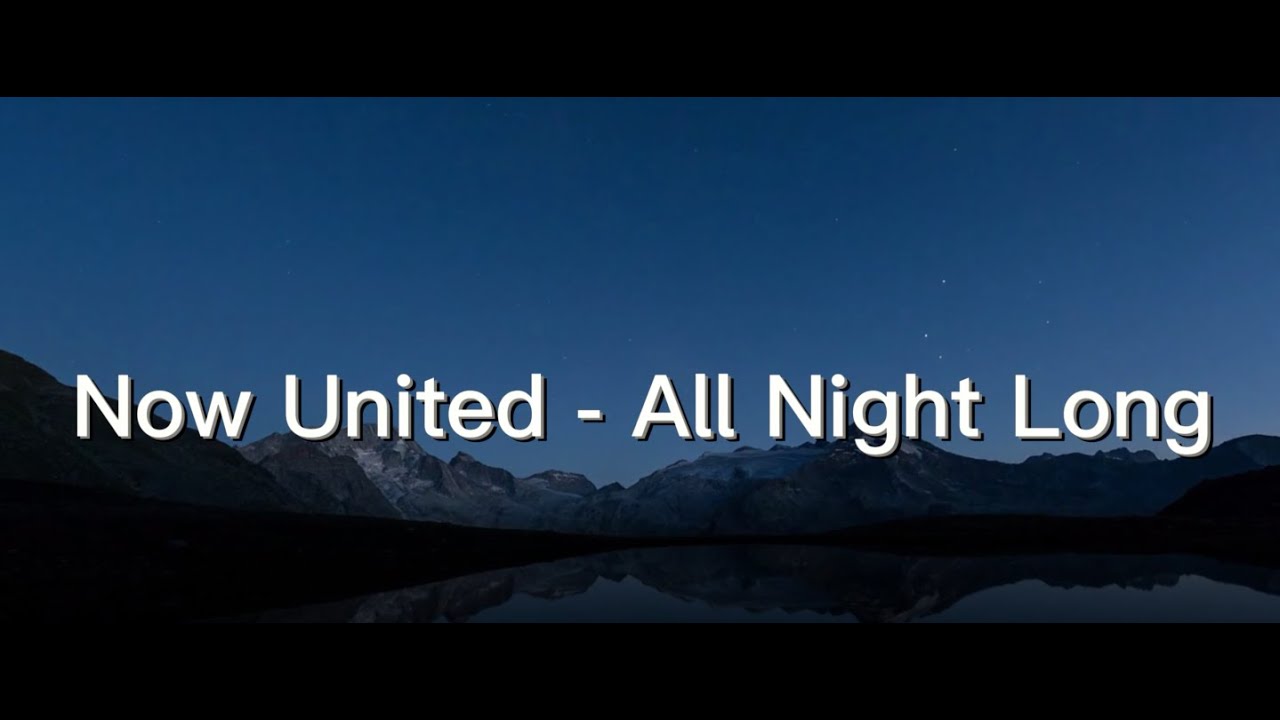 Now United - All Night Long (Lyrics)