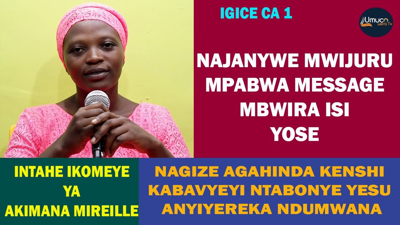 INTAHE YA MIREILLE/NAJANYWE MWIJURU MWIYEREKWA MPABWA MESSAGE MBWIRA ISI/NABUZE ABAVYEYI NDI URUYOYA