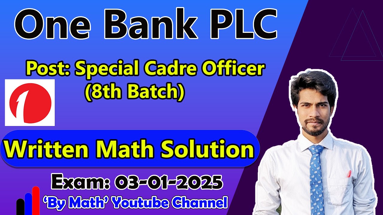 One Bank PLC || Written Math Solution || Special Cadre Officer-03/01/2025 || Exam Taker BIBM