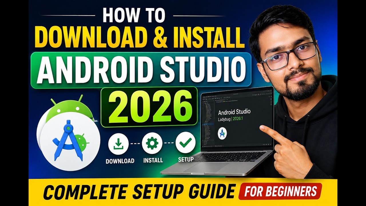 How to Download & Install Android Studio 2026 | Complete Setuo Guide for Beginners