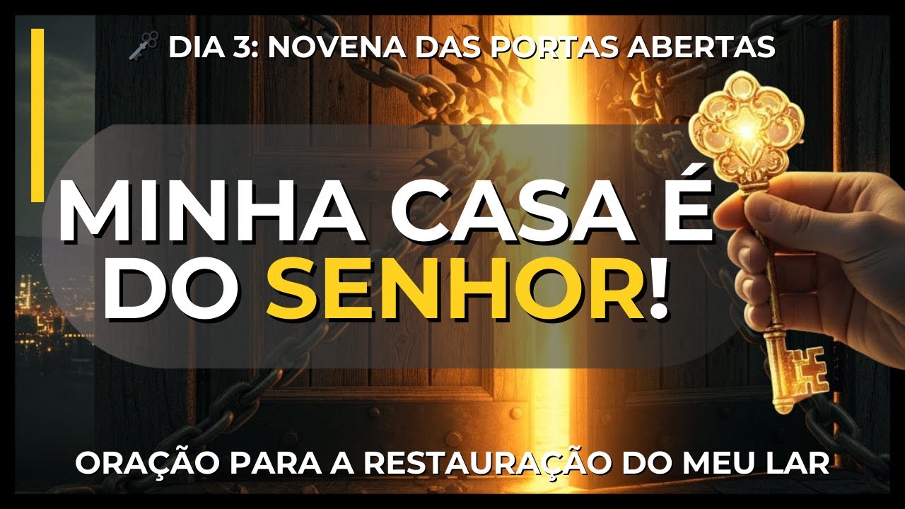 🏠 DIA 3: PORTAS ABERTAS NA FAMÍLIA! 🙏 Oração para Restaurar seu Lar e Curar Parentes ✨🏡