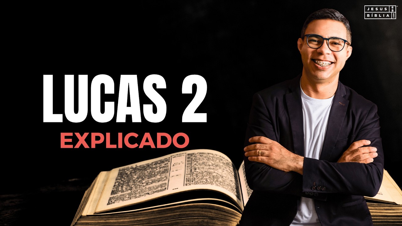 Lucas 2 Estudo: O PROP&Oacute;SITO E O NECESS&Aacute;RIO (B&iacute;blia Explicada)