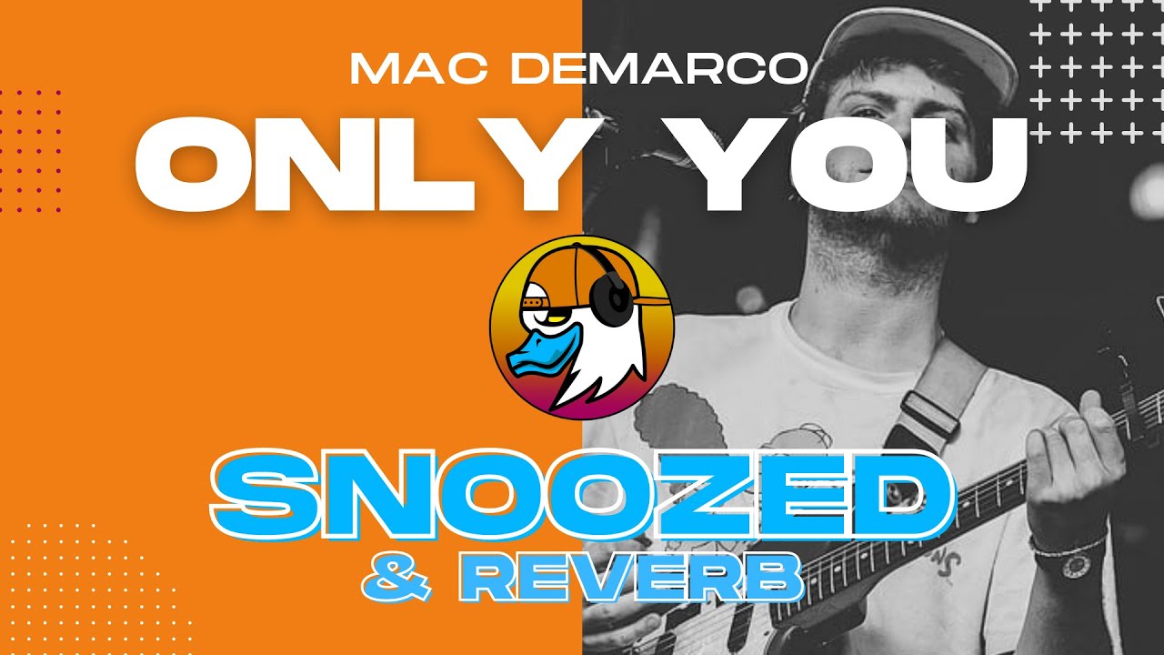 [snoozed + reverb] only you - mac demarco