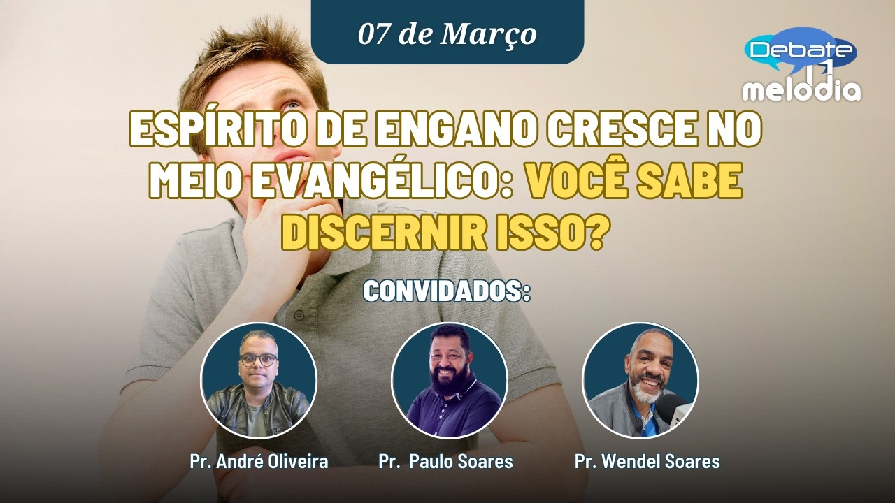 Espírito de engano cresce no meio evangélico: VOCÊ SABE DISCERNIR ISSO?