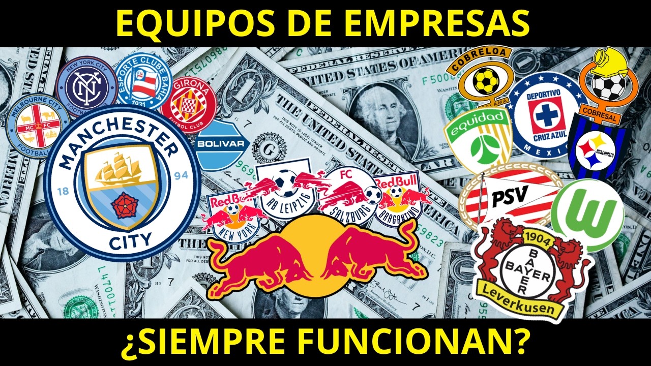 EQUIPOS EMPRESAS EN EL FUTBOL: ¿SIEMPRE FUNCIONAN?