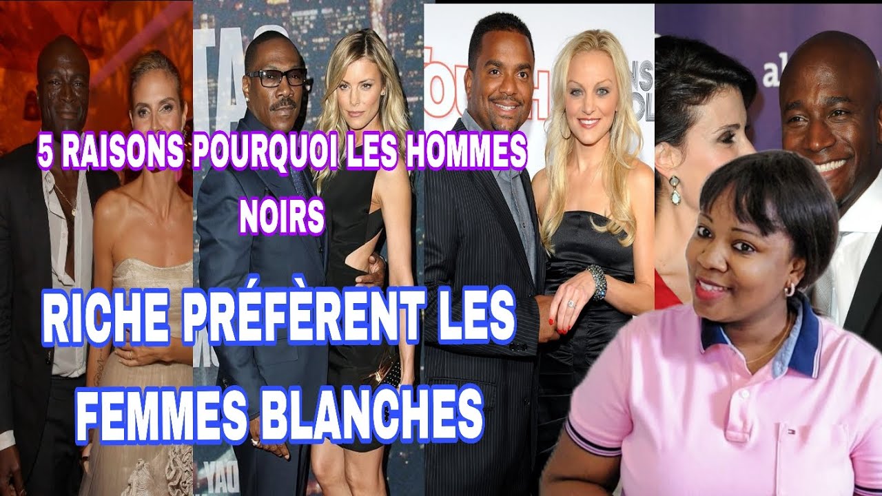 5 RAISONS POUR LESQUELLES LES HOMMES NOIRS RICHE PRÉFÈRENT LES FEMMES BLANCHES/EST CE QUE C VRAIS⁉️