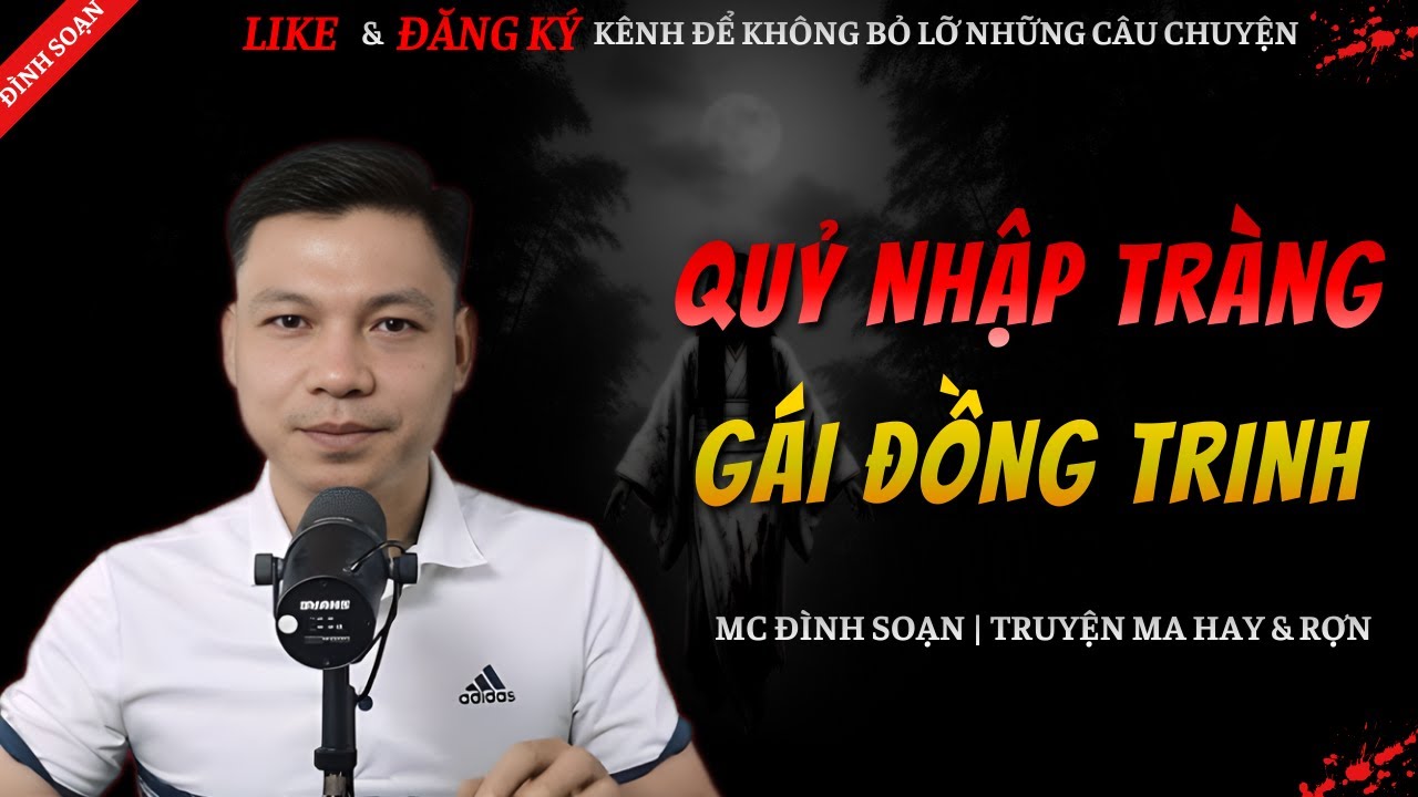 TRUYỆN MA ĐÌNH SOẠN MỚI 2026 | QUỶ NHẬP TRÀNG GÁI ĐỒNG TRINH || Chuyện Ma Đình Soạn Kể Hay Và Rợn