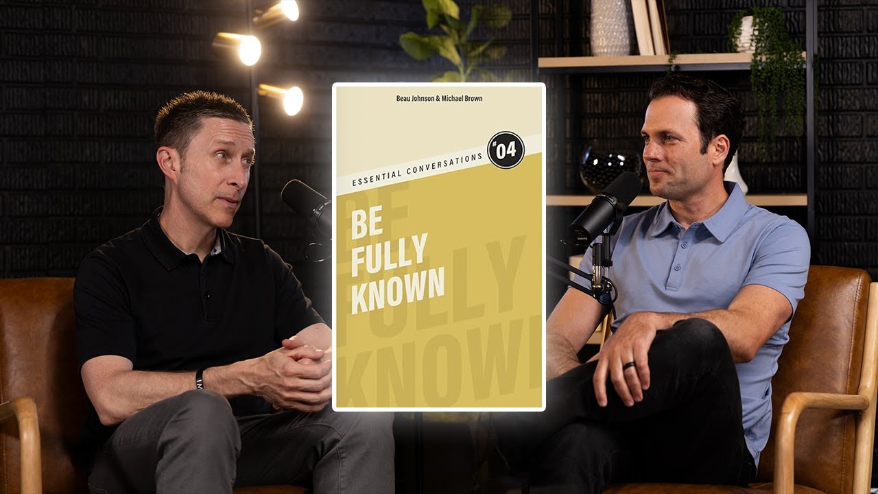 219 | Be Fully Known w/ Dr. Beau Johnson