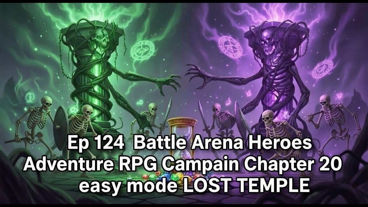 Ep 124 Battle Arena Heroes Adventure RPG Campain Chapter 20 easy mode LOST TEMPLE